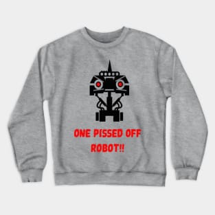 One pissed off robot Crewneck Sweatshirt